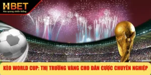 Kèo World Cup: Thị Trường Vàng Cho Dân Cược Chuyên Nghiệp